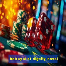 betrayal of dignity novel